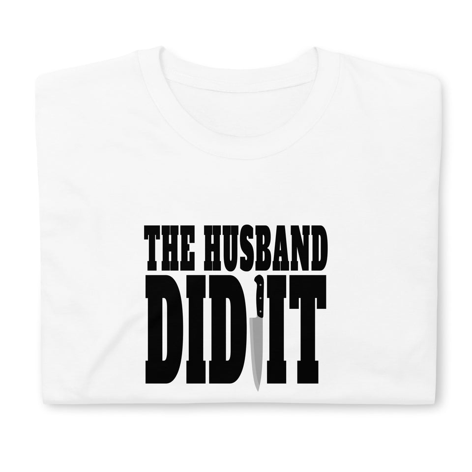 True Crime Shirt | True Crime Gifts | The Husband Did It True Crime Unisex T-Shirt