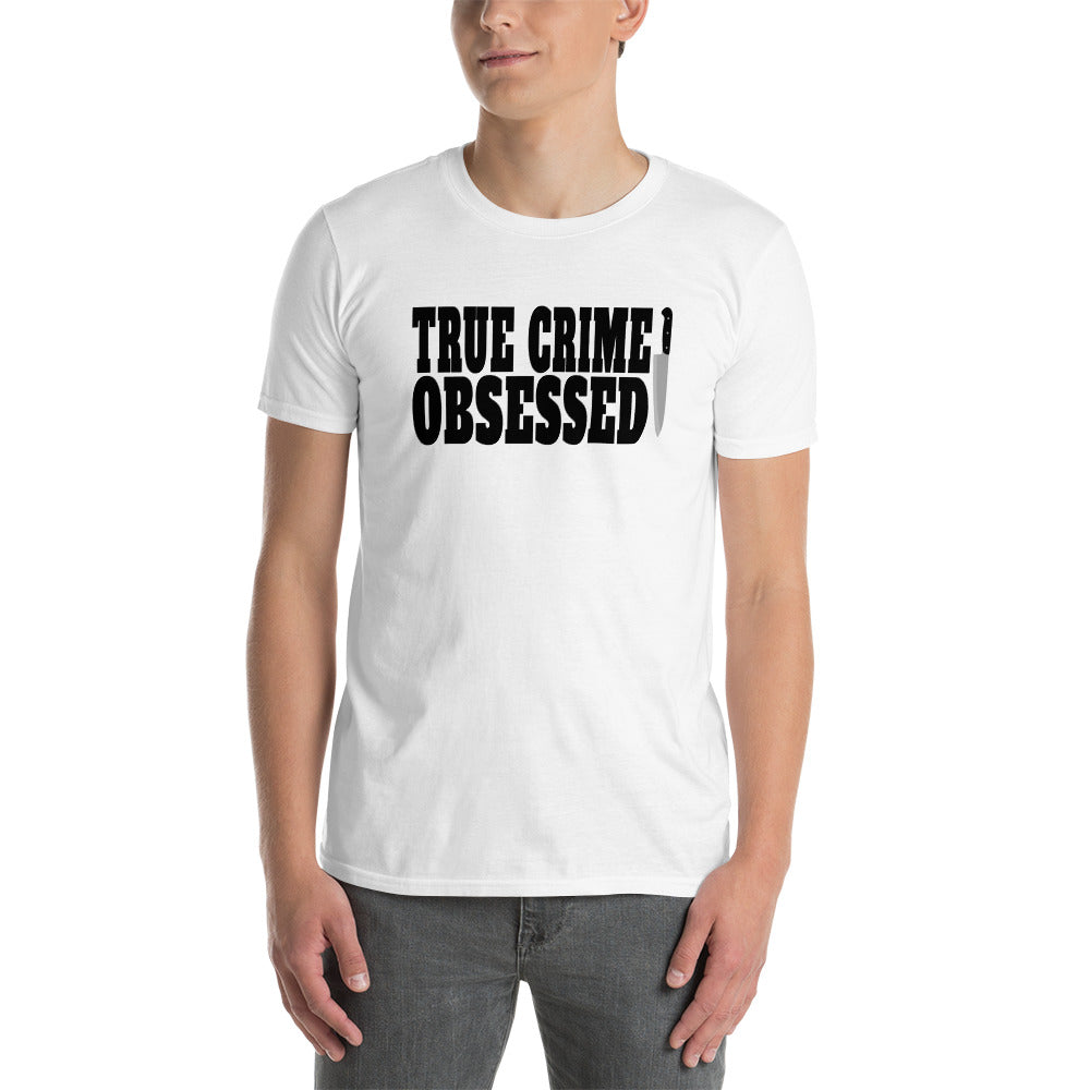 True Crime Shirt | True Crime Gifts | True Crime Obsessed Unisex T-Shirt