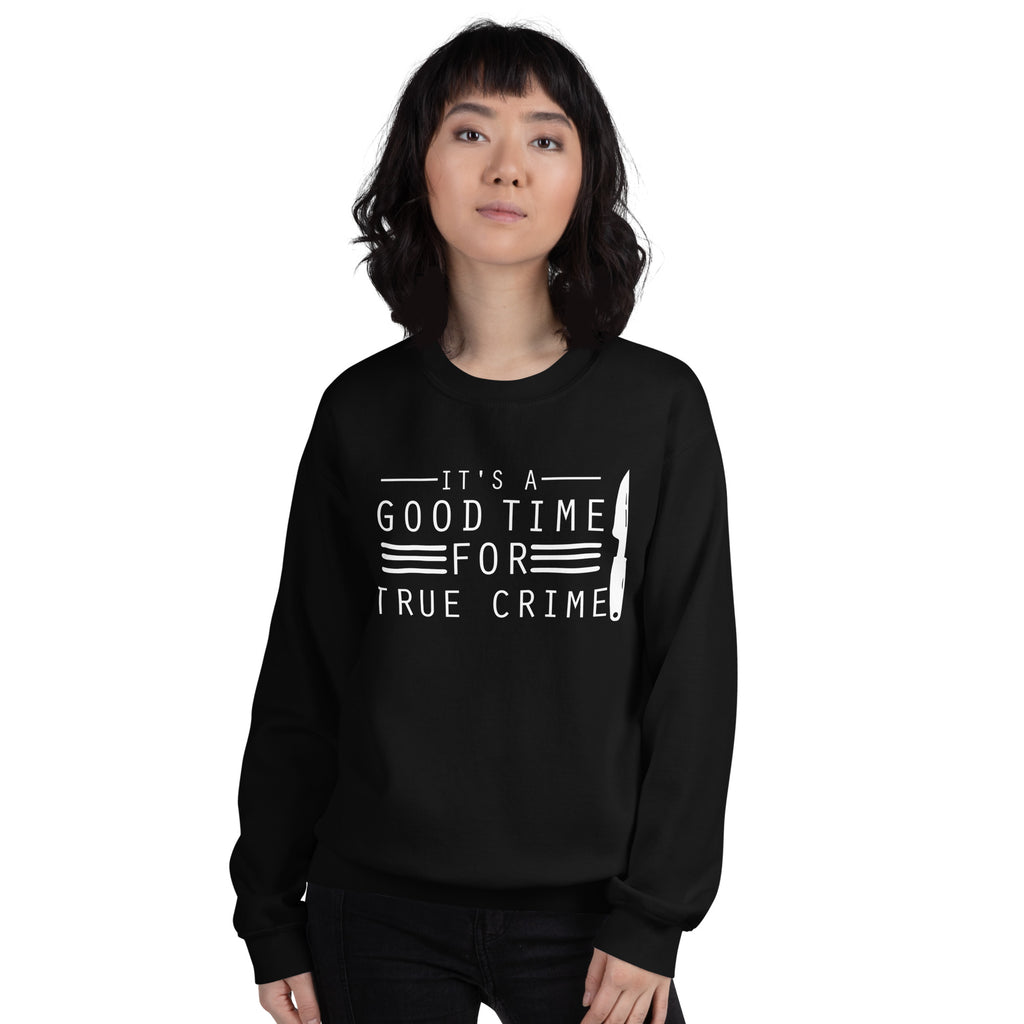 True Crime Sweatshirt | True Crime Gifts | It's A Good Time For True Crime Unisex Sweatshirt