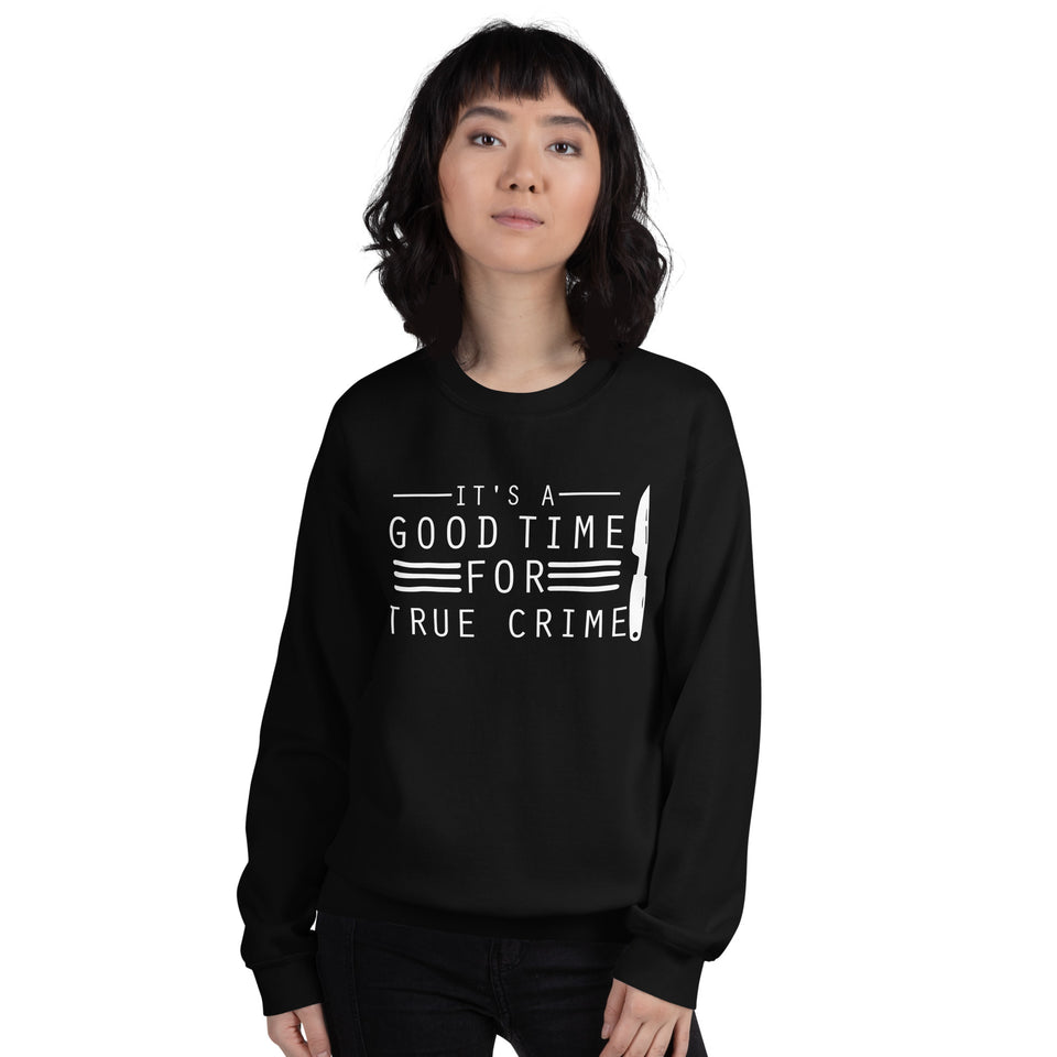 True Crime Sweatshirt | True Crime Gifts | It's A Good Time For True Crime Unisex Sweatshirt
