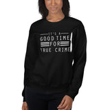 True Crime Sweatshirt | True Crime Gifts | It's A Good Time For True Crime Unisex Sweatshirt True Crime Sweatshirt | True Crime Gifts | It's A Good Time For True Crime Unisex Sweatshirt