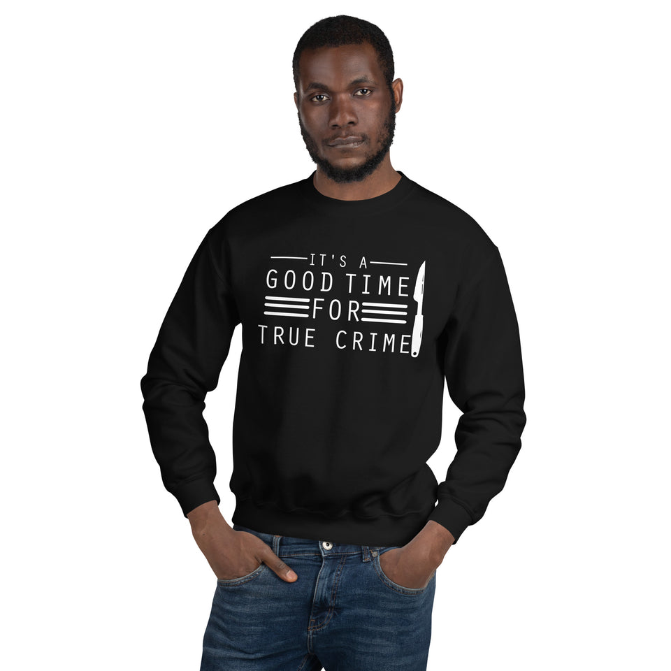 True Crime Sweatshirt | True Crime Gifts | It's A Good Time For True Crime Unisex Sweatshirt