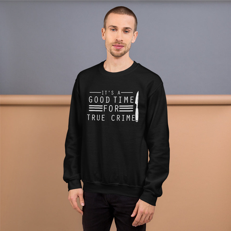 True Crime Sweatshirt | True Crime Gifts | It's A Good Time For True Crime Unisex Sweatshirt