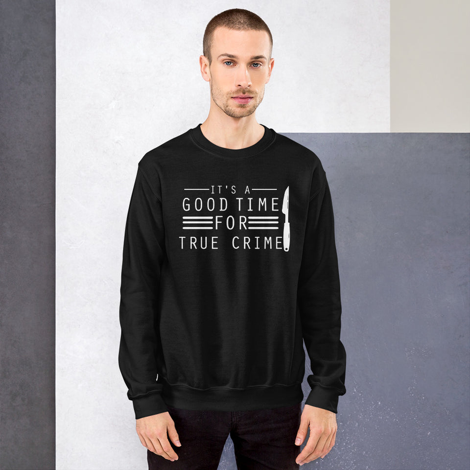 True Crime Sweatshirt | True Crime Gifts | It's A Good Time For True Crime Unisex Sweatshirt