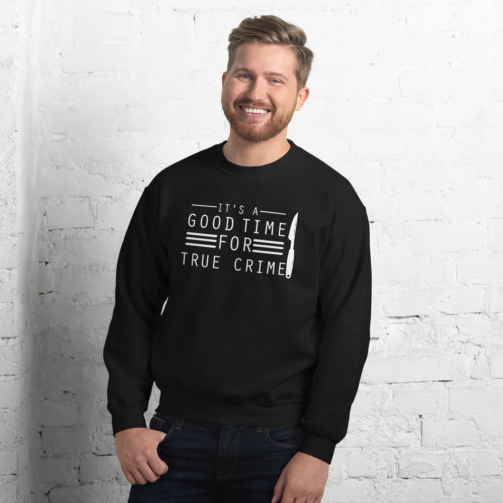 True Crime Sweatshirt | True Crime Gifts | It's A Good Time For True Crime Unisex Sweatshirt