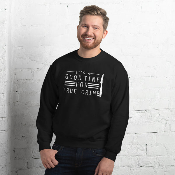 True Crime Sweatshirt | True Crime Gifts | It's A Good Time For True Crime Unisex Sweatshirt