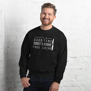 True Crime Sweatshirt | True Crime Gifts | It's A Good Time For True Crime Unisex Sweatshirt True Crime Sweatshirt | True Crime Gifts | It's A Good Time For True Crime Unisex Sweatshirt