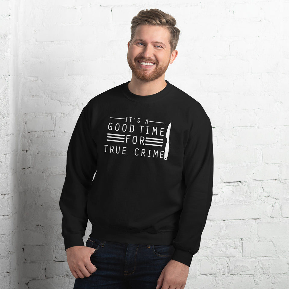True Crime Sweatshirt | True Crime Gifts | It's A Good Time For True Crime Unisex Sweatshirt