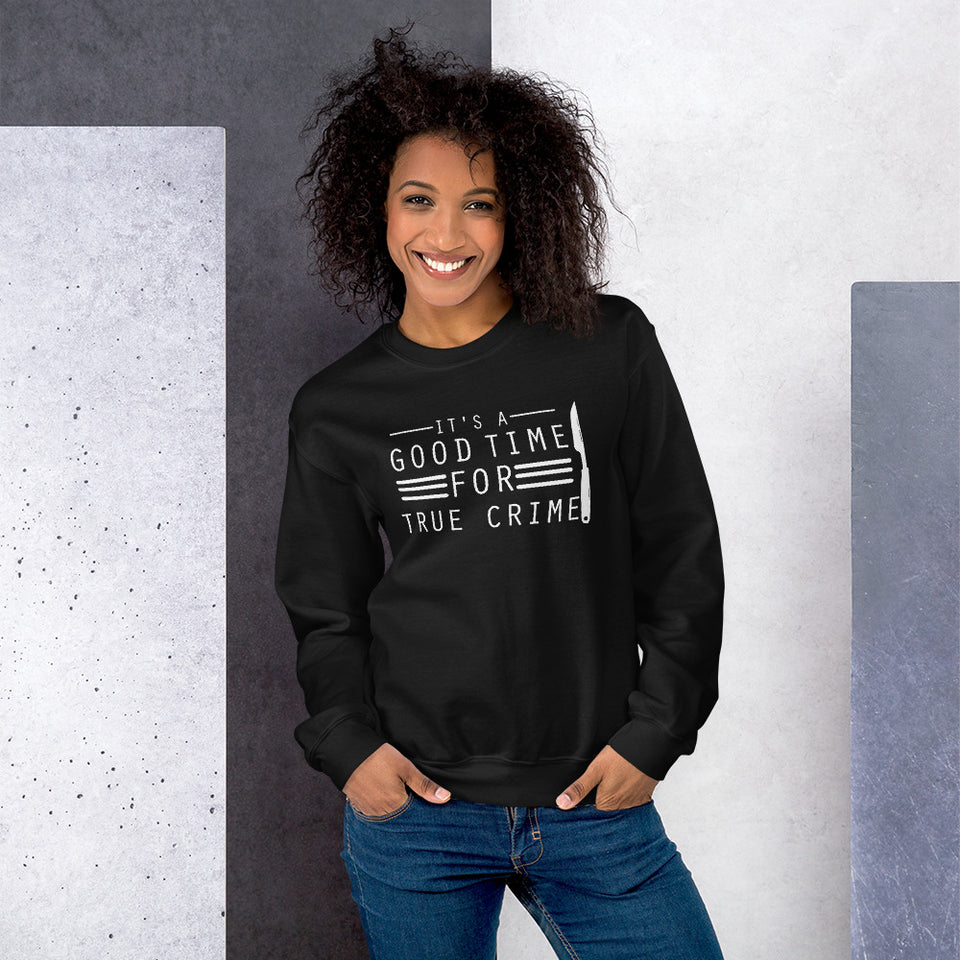 True Crime Sweatshirt | True Crime Gifts | It's A Good Time For True Crime Unisex Sweatshirt