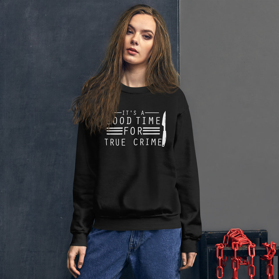 True Crime Sweatshirt | True Crime Gifts | It's A Good Time For True Crime Unisex Sweatshirt