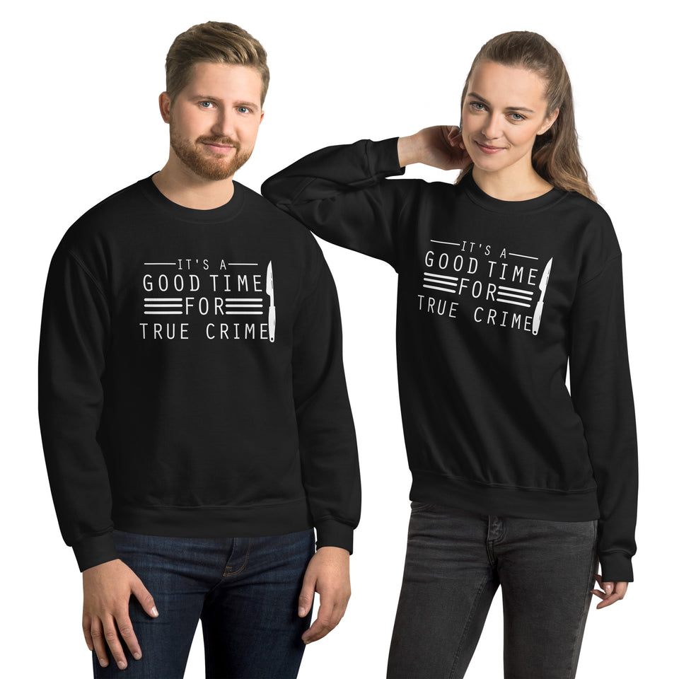 True Crime Sweatshirt | True Crime Gifts | It's A Good Time For True Crime Unisex Sweatshirt