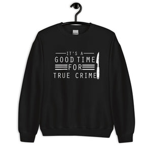 True Crime Sweatshirt | True Crime Gifts | It's A Good Time For True Crime Unisex Sweatshirt True Crime Sweatshirt | True Crime Gifts | It's A Good Time For True Crime Unisex Sweatshirt