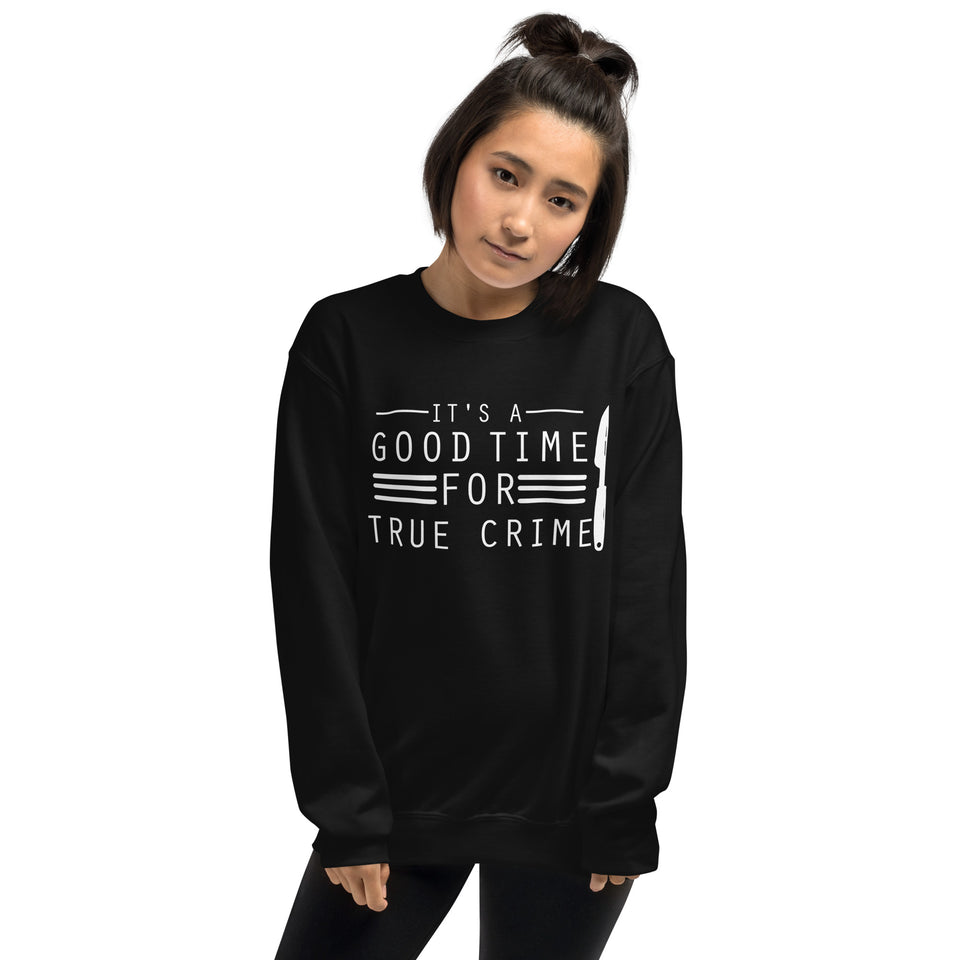 True Crime Sweatshirt | True Crime Gifts | It's A Good Time For True Crime Unisex Sweatshirt