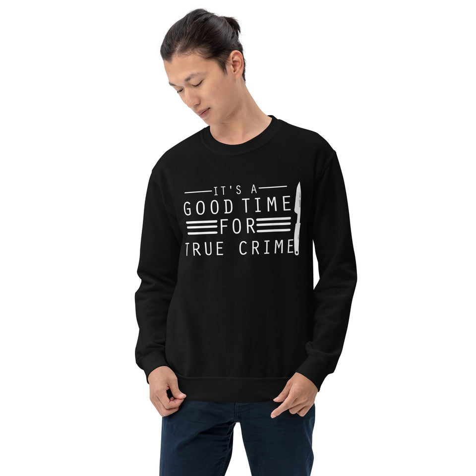 True Crime Sweatshirt | True Crime Gifts | It's A Good Time For True Crime Unisex Sweatshirt