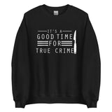 True Crime Sweatshirt | True Crime Gifts | It's A Good Time For True Crime Unisex Sweatshirt True Crime Sweatshirt | True Crime Gifts | It's A Good Time For True Crime Unisex Sweatshirt