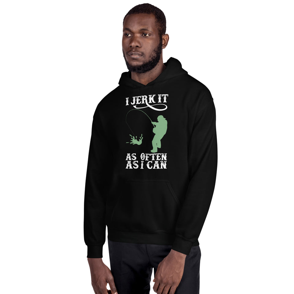 I Jerk It As Often As I Can Fish - Fishing Hoodie | Fishing Gifts | Fishing Hoody | Fishing Unisex Hoodie