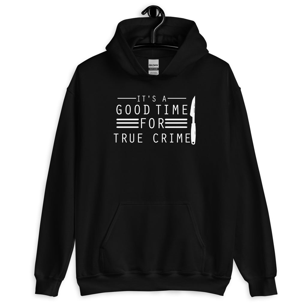 True Crime Hoodie | True Crime Gifts | It's A Good Time For True Crime Unisex Hoodie