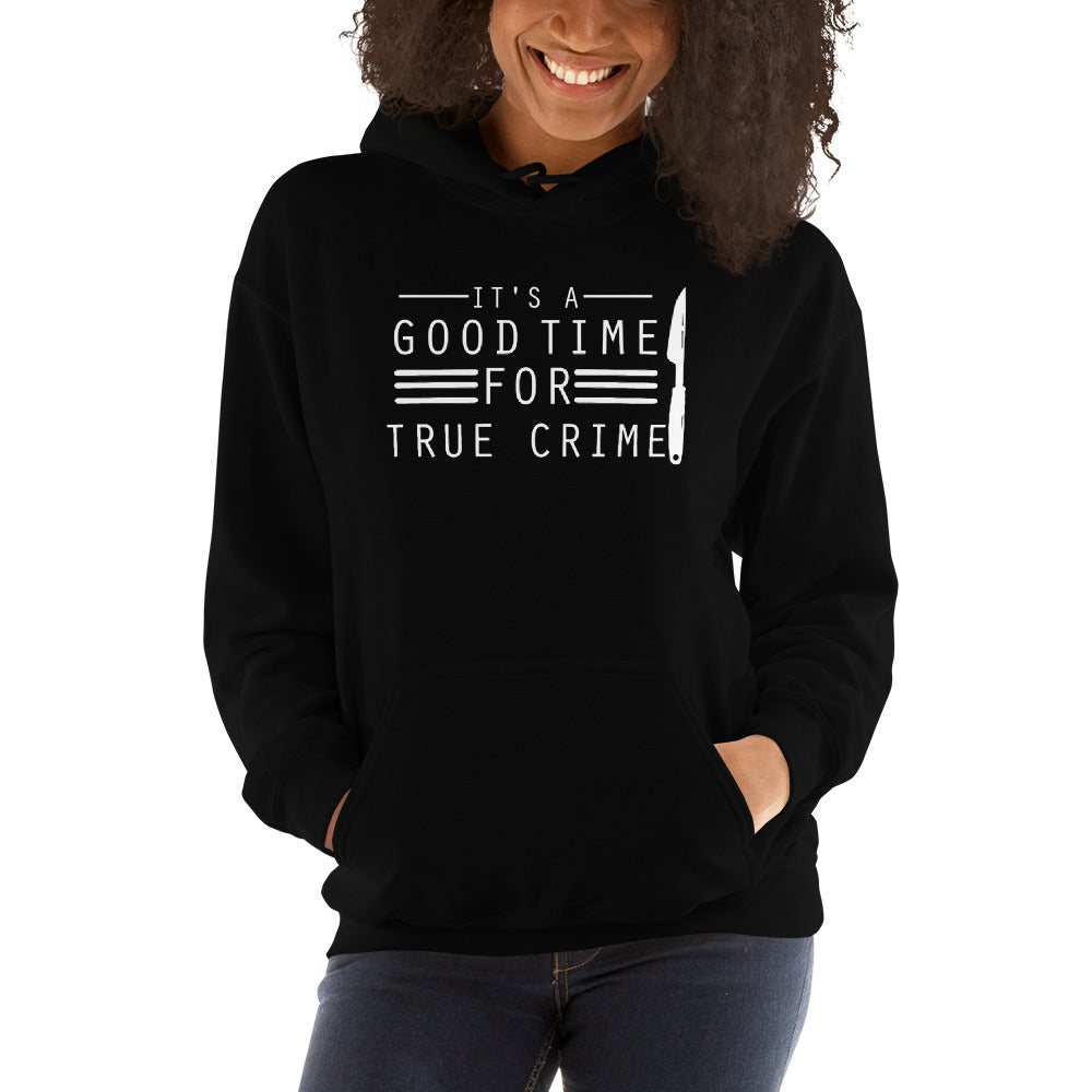 True Crime Hoodie | True Crime Gifts | It's A Good Time For True Crime Unisex Hoodie