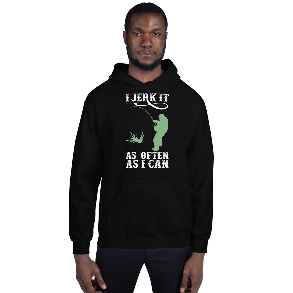 I Jerk It As Often As I Can Fish - Fishing Hoodie | Fishing Gifts | Fishing Hoody | Fishing Unisex Hoodie