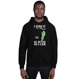 I Jerk It As Often As I Can Fish - Fishing Hoodie | Fishing Gifts | Fishing Hoody | Fishing Unisex Hoodie I Jerk It As Often As I Can Fish - Fishing Hoodie | Fishing Gifts | Fishing Hoody | Fishing Unisex Hoodie