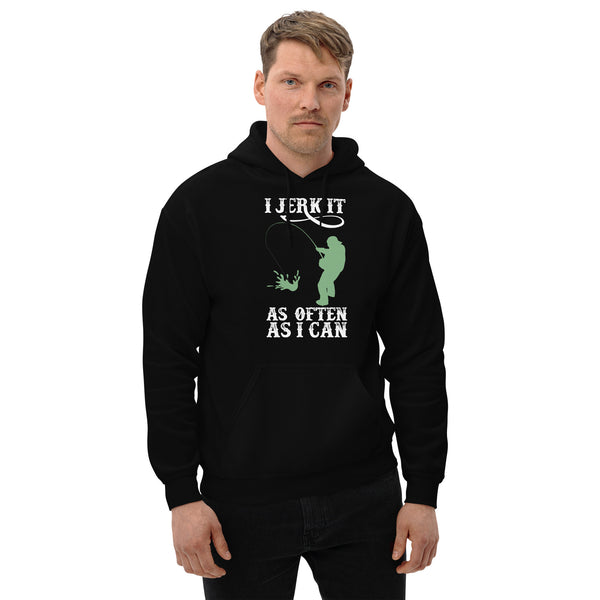 I Jerk It As Often As I Can Fish - Fishing Hoodie | Fishing Gifts | Fishing Hoody | Fishing Unisex Hoodie