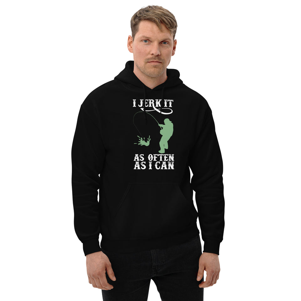 I Jerk It As Often As I Can Fish - Fishing Hoodie | Fishing Gifts | Fishing Hoody | Fishing Unisex Hoodie