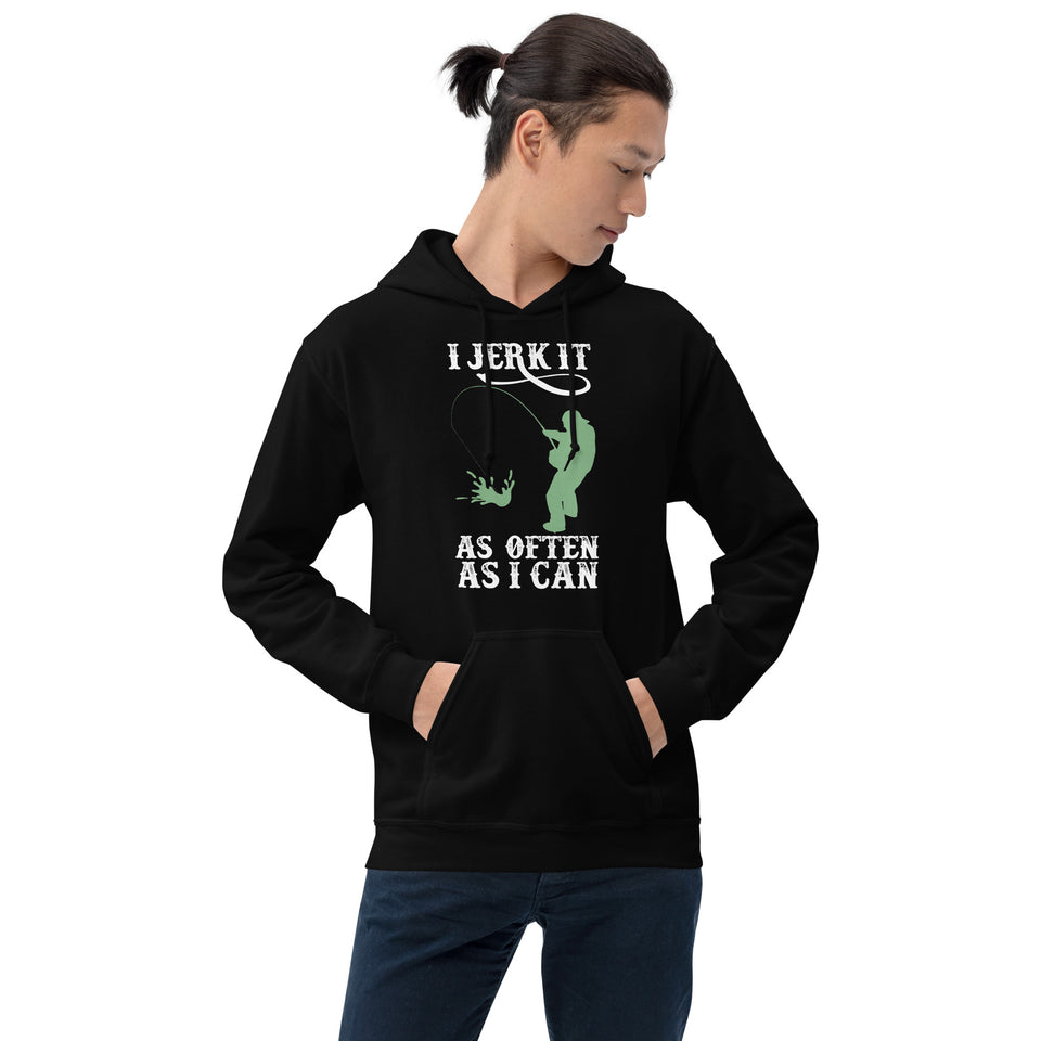 I Jerk It As Often As I Can Fish - Fishing Hoodie | Fishing Gifts | Fishing Hoody | Fishing Unisex Hoodie