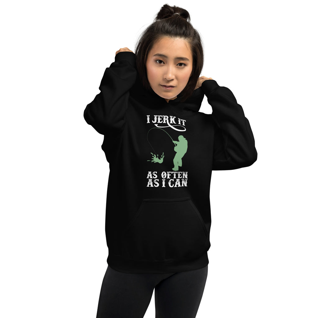 I Jerk It As Often As I Can Fish - Fishing Hoodie | Fishing Gifts | Fishing Hoody | Fishing Unisex Hoodie
