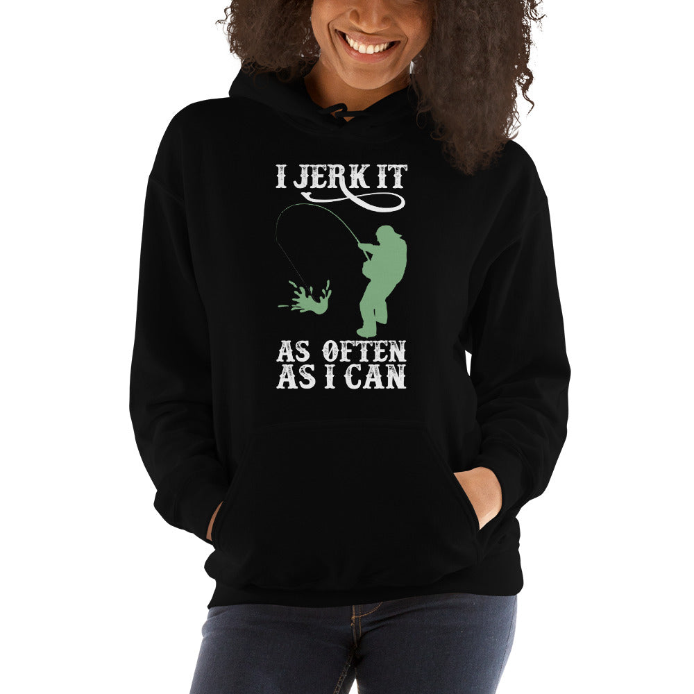 I Jerk It As Often As I Can Fish - Fishing Hoodie | Fishing Gifts | Fishing Hoody | Fishing Unisex Hoodie