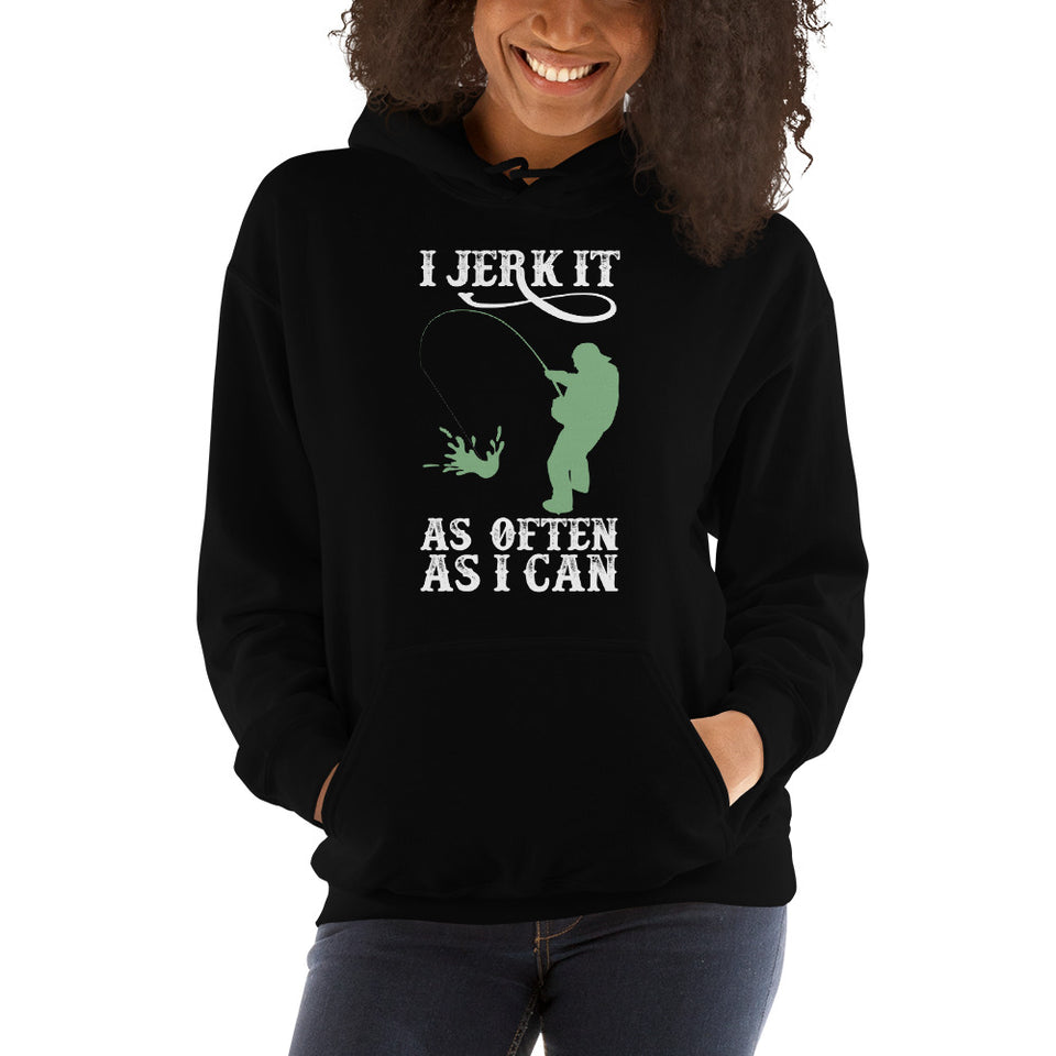 I Jerk It As Often As I Can Fish - Fishing Hoodie | Fishing Gifts | Fishing Hoody | Fishing Unisex Hoodie