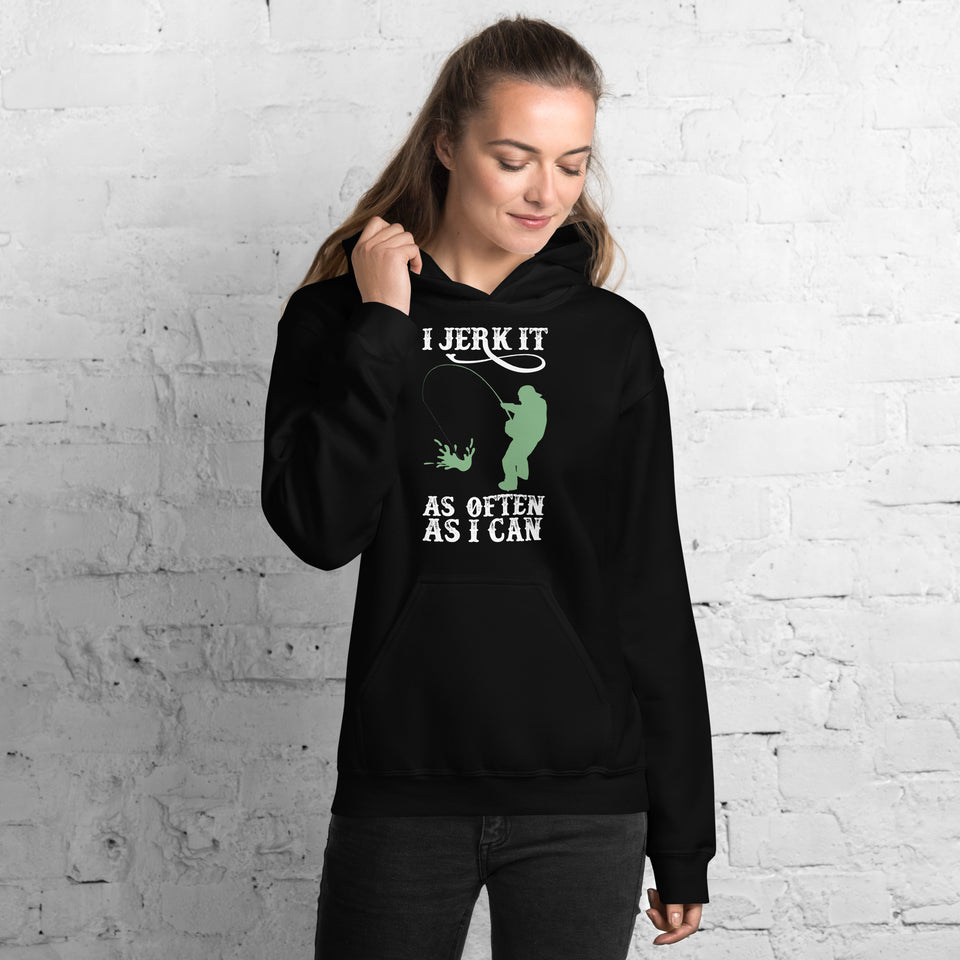 I Jerk It As Often As I Can Fish - Fishing Hoodie | Fishing Gifts | Fishing Hoody | Fishing Unisex Hoodie