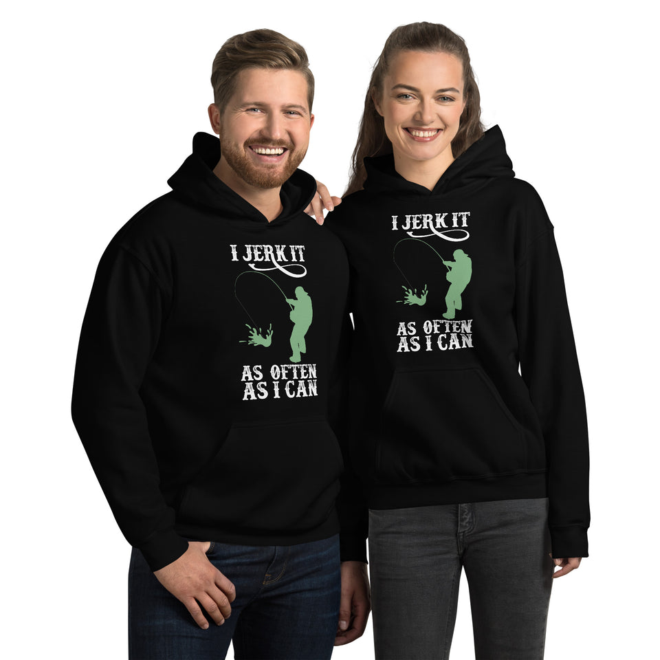 I Jerk It As Often As I Can Fish - Fishing Hoodie | Fishing Gifts | Fishing Hoody | Fishing Unisex Hoodie