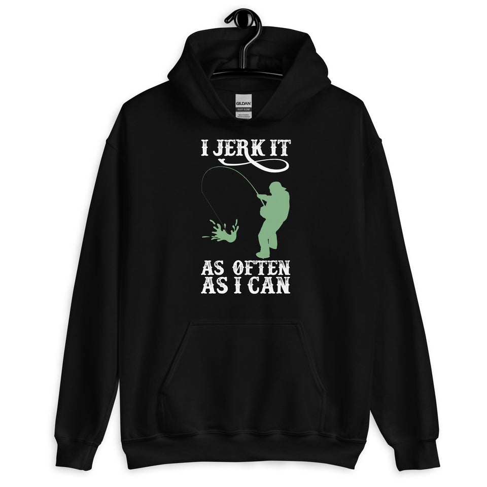 I Jerk It As Often As I Can Fish - Fishing Hoodie | Fishing Gifts | Fishing Hoody | Fishing Unisex Hoodie