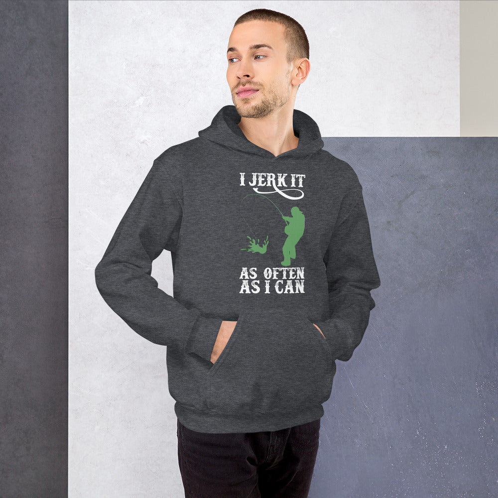 I Jerk It As Often As I Can Fish - Fishing Hoodie | Fishing Gifts | Fishing Hoody | Fishing Unisex Hoodie