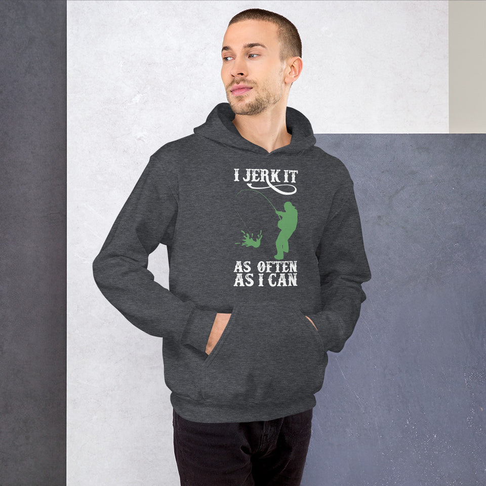 I Jerk It As Often As I Can Fish - Fishing Hoodie | Fishing Gifts | Fishing Hoody | Fishing Unisex Hoodie