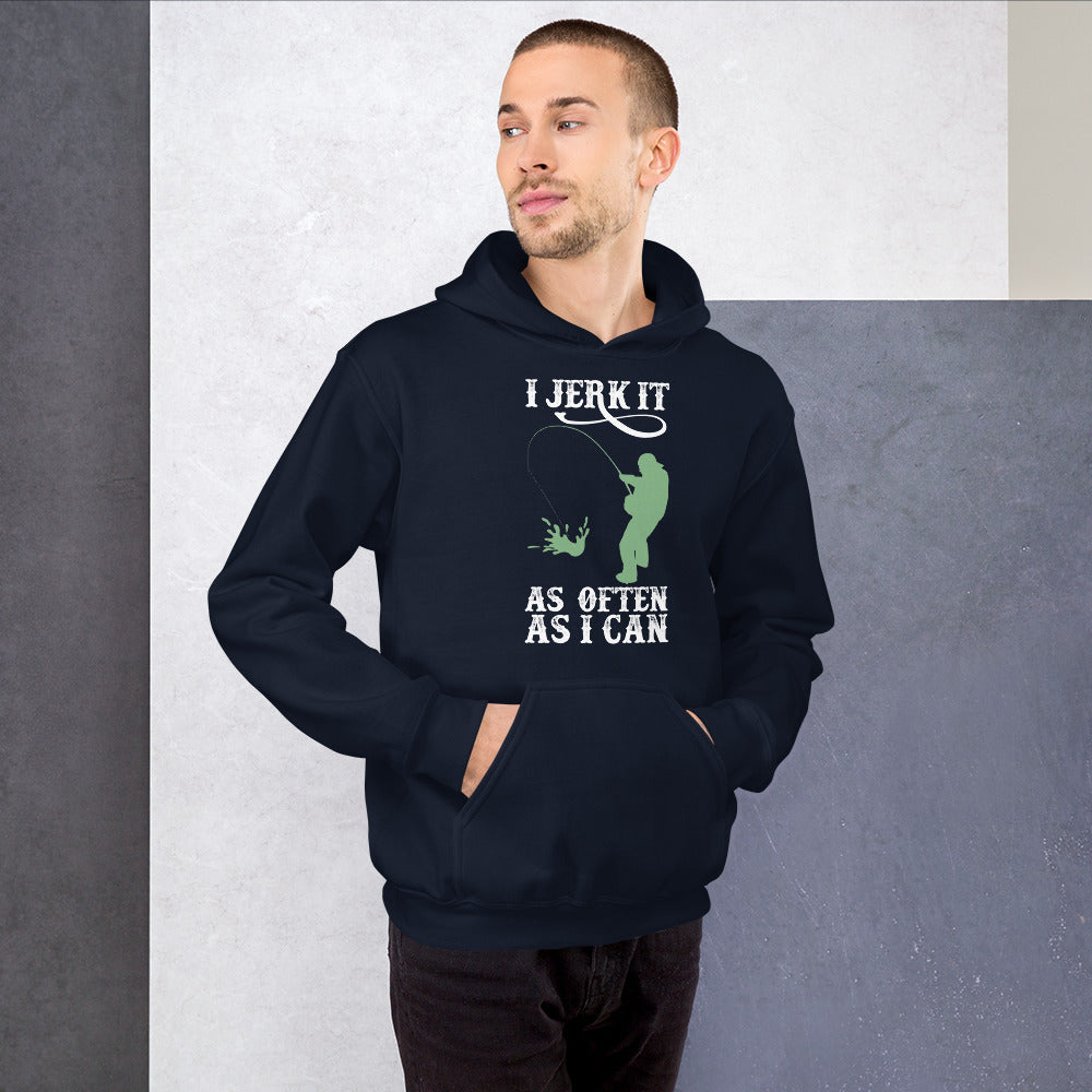 I Jerk It As Often As I Can Fish - Fishing Hoodie | Fishing Gifts | Fishing Hoody | Fishing Unisex Hoodie