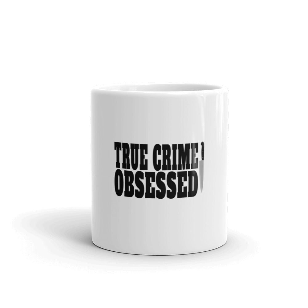 True Crime Mug | True Crime Gifts | True Crime Obsessed White Glossy Mug Main image