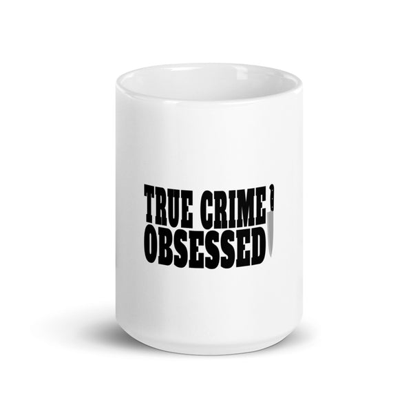 True Crime Mug | True Crime Gifts | True Crime Obsessed White Glossy Mug